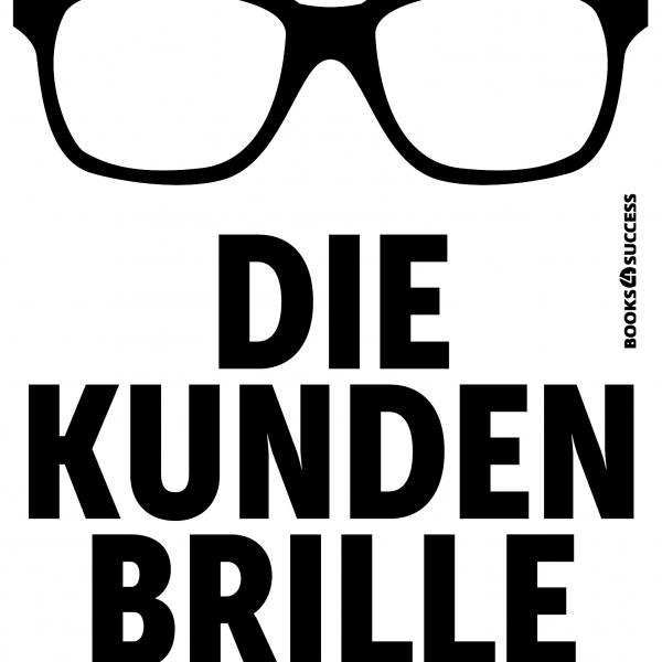 Must read: Wie setzt man sich die berühmte „Kundenbrille“ auf?